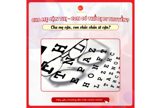 CHA MẸ CẬN THỊ - CON CÓ THỂ BỊ DI TRUYỀN?