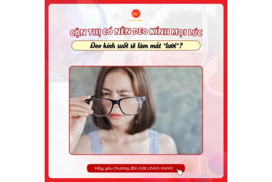 CẬN THỊ RỒI CÓ NÊN ĐEO KÍNH MỌI LÚC? SỰ THẬT GÂY SỐC!